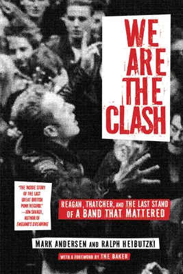 We Are the Clash: Reagan, Thatcher i ostatni bastion zespołu, który miał znaczenie - We Are the Clash: Reagan, Thatcher, and the Last Stand of a Band That Mattered