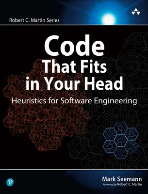 Kod, który mieści się w głowie: Heurystyka dla inżynierii oprogramowania - Code That Fits in Your Head: Heuristics for Software Engineering