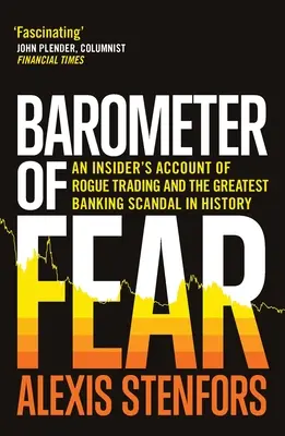 Barometer of Fear: An Insider's Account of Rogue Trading and the Greatest Banking Scandal in History (Barometr strachu: relacja osoby mającej dostęp do informacji poufnych na temat nieuczciwego handlu i największego skandalu bankowego w historii) - Barometer of Fear: An Insider's Account of Rogue Trading and the Greatest Banking Scandal in History