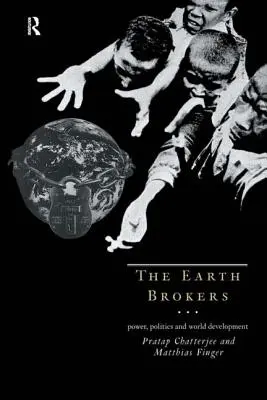 The Earth Brokers: Władza, polityka i rozwój świata - The Earth Brokers: Power, Politics and World Development