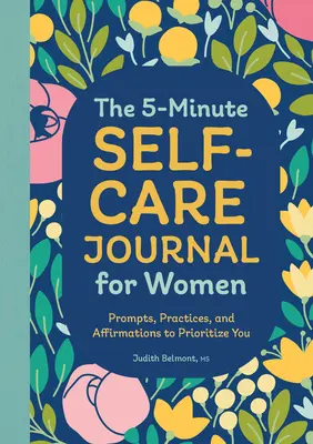 5-minutowy dziennik samoopieki dla kobiet: Wskazówki, praktyki i afirmacje, aby nadać ci priorytet - The 5-Minute Self-Care Journal for Women: Prompts, Practices, and Affirmations to Prioritize You