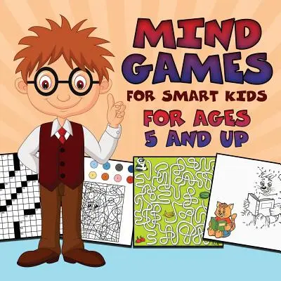 Gry umysłowe dla inteligentnych dzieci: Dla dzieci w wieku od 5 lat - Mind Games for Smart Kids: For Ages 5 and Up