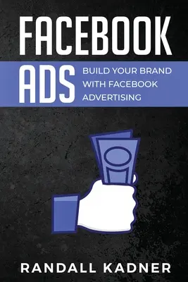 Reklamy na Facebooku: Zbuduj swoją markę dzięki reklamom na Facebooku - Facebook Ads: Build Your Brand With Facebook Advertising