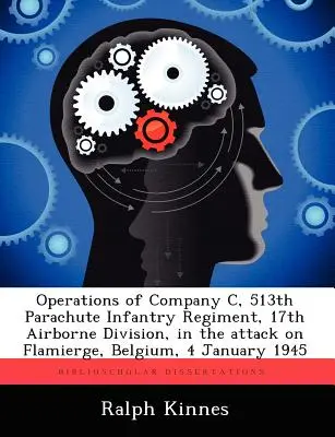 Działania Kompanii C, 513 Pułku Piechoty Spadochronowej, 17 Dywizji Powietrznodesantowej, w ataku na Flamierge, Belgia, 4 stycznia 1945 r. - Operations of Company C, 513th Parachute Infantry Regiment, 17th Airborne Division, in the Attack on Flamierge, Belgium, 4 January 1945