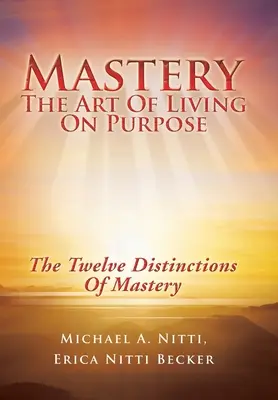 Mistrzostwo: Sztuka życia zgodnie z przeznaczeniem - Mastery: The Art of Living on Purpose