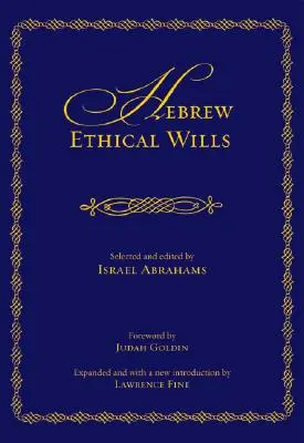 Hebrajskie testamenty etyczne: Wybrane i zredagowane przez Israela Abrahamsa, tomy I i II (rozszerzone) - Hebrew Ethical Wills: Selected and Edited by Israel Abrahams, Volumes I and II (Expanded)