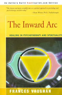 Wewnętrzny łuk: uzdrawianie w psychoterapii i duchowości - The Inward Arc: Healing in Psychotherapy and Spirituality