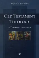 Teologia Starego Testamentu: Podejście tematyczne - Old Testament Theology: A Thematic Approach