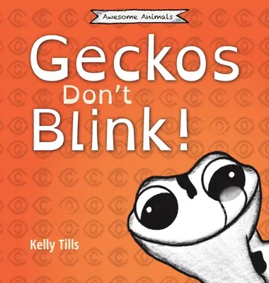 Gekony nie mrugają: Bezpretensjonalna książka o tym, jak działają oczy gekona. - Geckos Don't Blink: A light-hearted book on how a gecko's eyes work