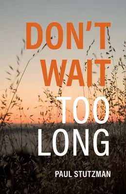 Nie czekaj zbyt długo - Don't Wait Too Long