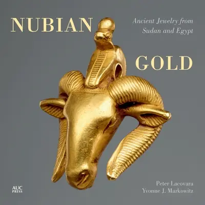 Nubijskie złoto: Starożytna biżuteria z Sudanu i Egiptu - Nubian Gold: Ancient Jewelry from Sudan and Egypt