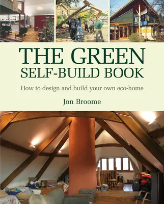 The Green Self-Build Book: Jak zaprojektować i zbudować własny dom ekologiczny - The Green Self-Build Book: How to Design and Build Your Own Eco-Home