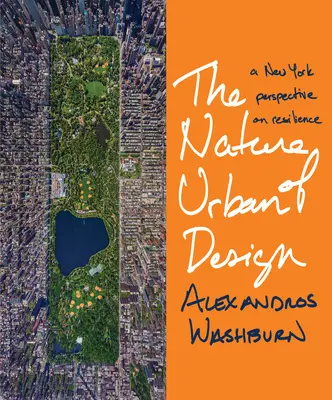 Natura projektowania urbanistycznego: Nowojorska perspektywa odporności - The Nature of Urban Design: A New York Perspective on Resilience