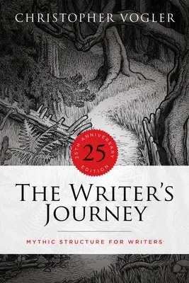 The Writer's Journey - 25th Anniversary Edition: Mityczna struktura dla pisarzy - The Writer's Journey - 25th Anniversary Edition: Mythic Structure for Writers