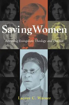 Ratowanie kobiet: Odzyskiwanie teologii i praktyki ewangelizacyjnej - Saving Women: Retrieving Evangelistic Theology and Practice