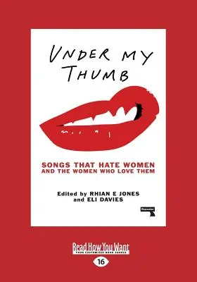 Under My Thumb: Piosenki, które nienawidzą kobiet i kobiet, które je kochają (Large Print 16pt) - Under My Thumb: Songs That Hate Women and the Women Who Love Them (Large Print 16pt)