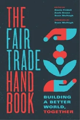 Podręcznik sprawiedliwego handlu: Razem budujemy lepszy świat - The Fair Trade Handbook: Building a Better World, Together