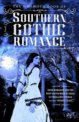 The Mammoth Book of Southern Gothic Romance: 13 opowieści paranormalnych - The Mammoth Book of Southern Gothic Romance