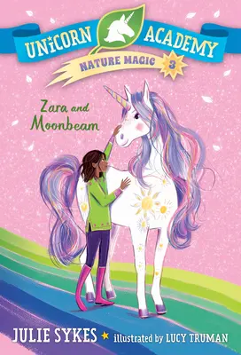 Akademia Jednorożców Magia Natury #3: Zara i Moonbeam - Unicorn Academy Nature Magic #3: Zara and Moonbeam