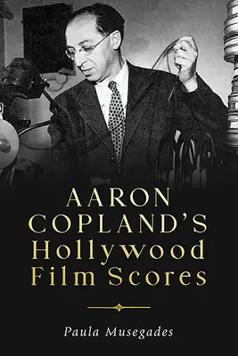 Hollywoodzkie ścieżki dźwiękowe do filmów Aarona Coplanda - Aaron Copland's Hollywood Film Scores
