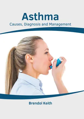 Astma: Przyczyny, diagnoza i leczenie - Asthma: Causes, Diagnosis and Management