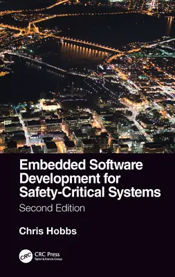 Tworzenie oprogramowania wbudowanego dla systemów o krytycznym znaczeniu dla bezpieczeństwa, wydanie drugie - Embedded Software Development for Safety-Critical Systems, Second Edition