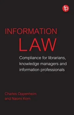Prawo informacyjne - zgodność z przepisami dla bibliotekarzy, specjalistów ds. informacji i menedżerów wiedzy - Information Law - Compliance for librarians, information professionals and knowledge managers