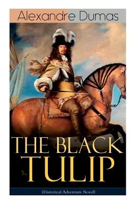 CZARNY TULIPAN (historyczna powieść przygodowa) - THE BLACK TULIP (Historical Adventure Novel)