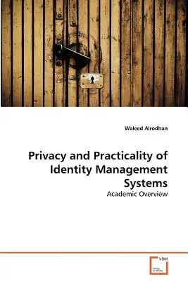 Prywatność i praktyczność systemów zarządzania tożsamością - Privacy and Practicality of Identity Management Systems