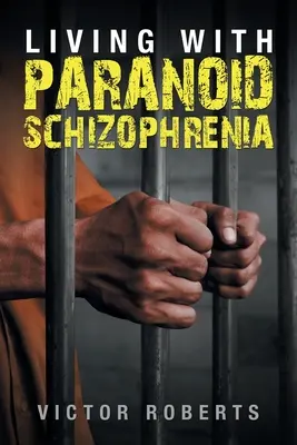 Życie ze schizofrenią paranoidalną - Living with Paranoid Schizophrenia