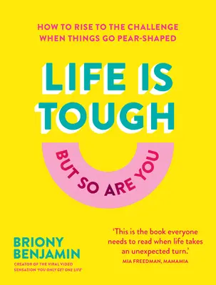 Życie jest trudne (ale ty też): Jak sprostać wyzwaniu, gdy sprawy idą jak z płatka - Life Is Tough (But So Are You): How to Rise to the Challenge When Things Go Pear-Shaped