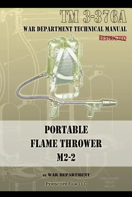 Przenośny miotacz ognia M2-2: TM 3-376a - Portable Flame Thrower M2-2: TM 3-376a