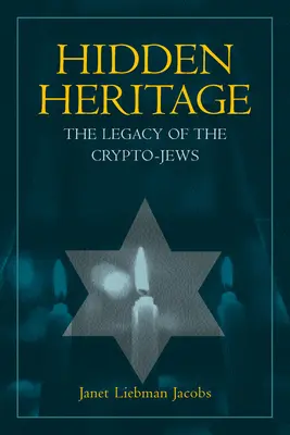 Ukryte dziedzictwo: Dziedzictwo krypto-Żydów - Hidden Heritage: The Legacy of the Crypto-Jews