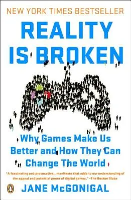 Rzeczywistość jest zepsuta: Dlaczego gry czynią nas lepszymi i jak mogą zmienić świat - Reality Is Broken: Why Games Make Us Better and How They Can Change the World