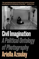 Wyobraźnia obywatelska - polityczna ontologia fotografii - Civil Imagination - A Political Ontology of Photography