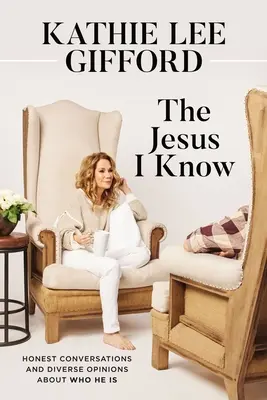 Jezus, jakiego znam: szczere rozmowy i różne opinie na temat tego, kim On jest - The Jesus I Know: Honest Conversations and Diverse Opinions about Who He Is