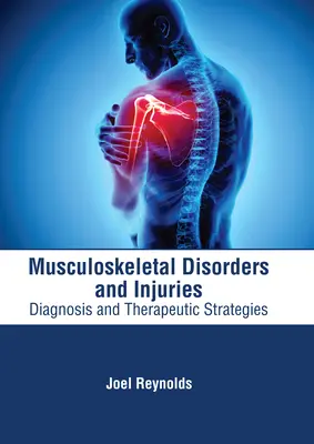 Zaburzenia i urazy układu mięśniowo-szkieletowego: Diagnoza i strategie terapeutyczne - Musculoskeletal Disorders and Injuries: Diagnosis and Therapeutic Strategies