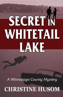 Sekret w jeziorze Whitetail: Tajemnica hrabstwa Winnebago - Secret In Whitetail Lake: A Winnebago County Mystery