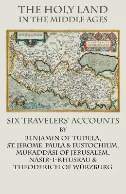 Ziemia Święta w średniowieczu: Relacje sześciu podróżników - The Holy Land in the Middle Ages: Six Travelers' Accounts