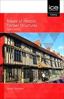 Naprawa zabytkowych konstrukcji drewnianych - Repair of Historic Timber Structures