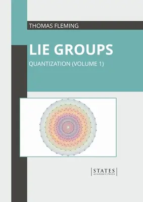 Grupy kłamstwa: Kwantyzacja (tom 1) - Lie Groups: Quantization (Volume 1)