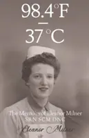 98.4F do 37C - Wspomnienia Eleanor Milner SRN SCM DNC - 98.4F to 37C - The Memoirs of Eleanor Milner SRN SCM DNC