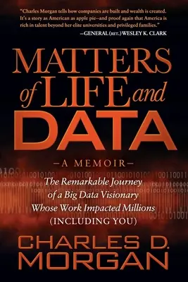 Kwestie życia i danych: Niezwykła podróż wizjonera Big Data, którego praca wpłynęła na miliony (w tym na ciebie) - Matters of Life and Data: The Remarkable Journey of a Big Data Visionary Whose Work Impacted Millions (Including You)