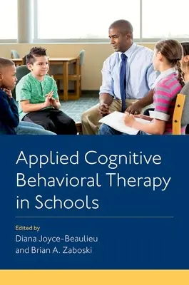 Stosowana terapia poznawczo-behawioralna w szkołach - Applied Cognitive Behavioral Therapy in Schools