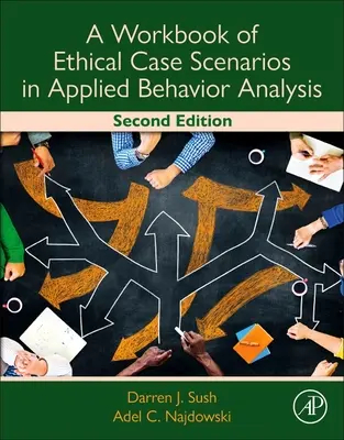 Zeszyt ćwiczeń ze scenariuszami przypadków etycznych w stosowanej analizie zachowania - A Workbook of Ethical Case Scenarios in Applied Behavior Analysis