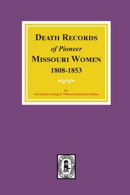 Akta zgonów pionierskich kobiet z Missouri, 1808-1853 - Death Records of Missouri Pioneer Women, 1808-1853