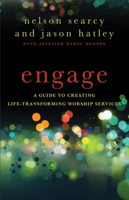 Engage: Przewodnik po tworzeniu zmieniających życie nabożeństw - Engage: A Guide to Creating Life-Transforming Worship Services