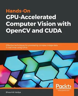 Wizja komputerowa akcelerowana przez GPU z wykorzystaniem OpenCV i CUDA - Hands-On GPU-Accelerated Computer Vision with OpenCV and CUDA