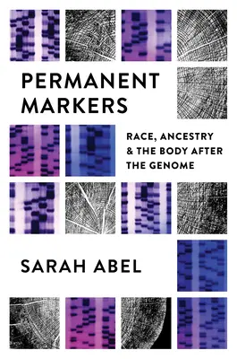 Trwałe markery: Rasa, pochodzenie i ciało po genomie - Permanent Markers: Race, Ancestry, and the Body After the Genome