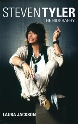 Steven Tyler: Biografia - Steven Tyler: The Biography